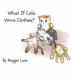 What If Cats Wore Clothes? - Lane, Maggie