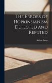 The Errors of Hopkinsianism Detected and Refuted