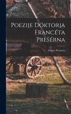 Poezije Dóktorja Francéta Presérna