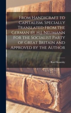 Cover From Handicraft to Capitalism. Specially Translated From the German by H.J. Neumann for the Socialist Party of Great Britain and Approved by the Autho