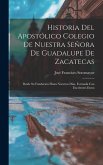 Historia Del Apostólico Colegio De Nuestra Señora De Guadalupe De Zacatecas