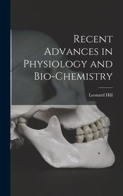 Recent Advances in Physiology and Bio-Chemistry - Hill, Leonard