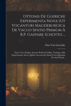Cover Ottonis De Guericke Experimenta Nova (Ut Vocantur) Magdeburgica De Vacuo Spatio Primùm À R.P. Gaspare Schotto ...: Nunc Verò Ab Ipso Auctore Perfectiù