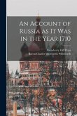 An Account of Russia as it was in the Year 1710