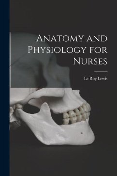 Anatomy and Physiology for Nurses - Lewis, Le Roy