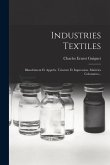 Industries Textiles: Blanchiment Et Apprêts. Teinture Et Impression. Matèries Colorantes...