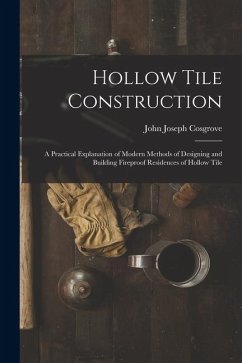 Cover Hollow Tile Construction: A Practical Explanation of Modern Methods of Designing and Building Fireproof Residences of Hollow Tile