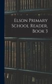 Elson Primary School Reader, Book 3