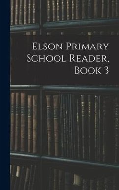 Elson Primary School Reader, Book 3 - Anonymous
