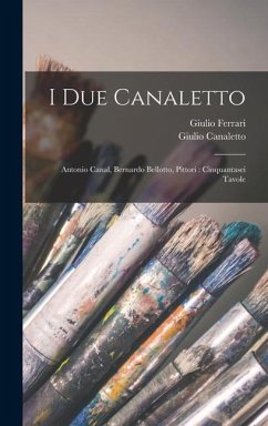 I Due Canaletto - Ferrari, Giulio; Canaletto, Giulio