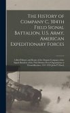 The History of Company C, 304th Field Signal Battalion, U.S. Army, American Expeditionary Forces; a Brief History and Roster of the Outpost Company of the Signal Battalion of the 79th Division From Organization to Demobilization, 1917-1919, John P. Flood,