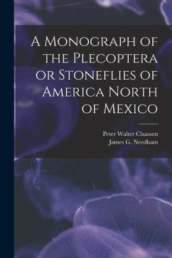 A Monograph of the Plecoptera or Stoneflies of America North of Mexico - Claassen, Peter Walter; Needham, James G.