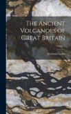 The Ancient Volcanoes of Great Britain; Volume 2