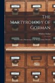 The Martyrology of Gorman: Edited From a Manuscript in the Royal Library Brussels