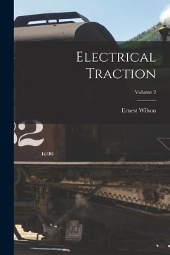 Electrical Traction; Volume 2 - Wilson, Ernest