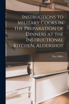 Cover Instructions to Military Cooks in the Preparation of Dinners at the Instructional Kitchen, Aldershot