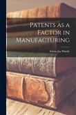 Patents as a Factor in Manufacturing Patents as a Factor in Manufacturing