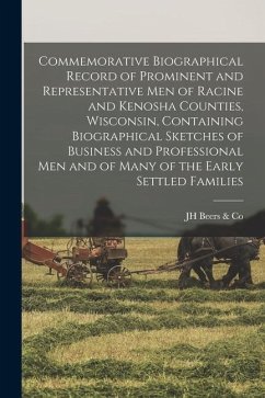 Commemorative Biographical Record of Prominent and Representative men of Racine and Kenosha Counties, Wisconsin, Containing Biographical Sketches of B - Beers &. Co, Jh