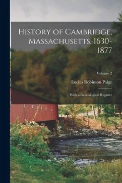 History of Cambridge, Massachusetts. 1630-1877: With a Genealogical Register; Volume 2 - Paige, Lucius Robinson