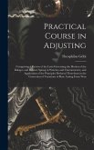Practical Course in Adjusting: Comprising a Review of the Laws Governing the Motion of the Balance and Balance Spring in Watches and Chronometers, an