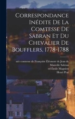 Correspondance Inédite De La Comtesse De Sabran Et Du Chevalier De Boufflers, 1778-1788 - Ed, Magnien Émile