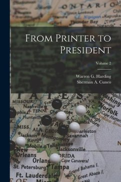 From Printer to President; Volume 2 - Cuneo, Sherman A.; Harding, Warren G.