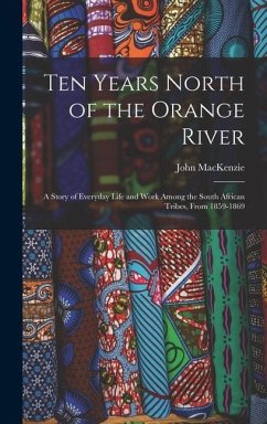 Ten Years North of the Orange River - Mackenzie, John