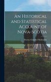 An Historical and Statistical Account of Nova-Scotia