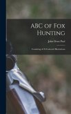 ABC of fox Hunting: Consisting of 26 Coloured Illustrations