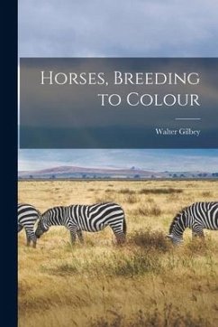 Horses, Breeding to Colour - Gilbey, Walter