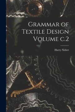 Grammar of Textile Design Volume c.2 - Nisbet, Harry