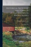 Historical Sketch of the Town of Charlestown in Rhode Island: From 1636 to 1876; Volume 1