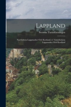 Lappland: Norrbottens Lappmarker Och Kustland.-2. Västerbottens Lappmarker Och Kustland - Turistföreningen, Svenska