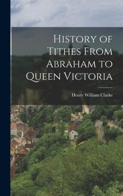 Cover History of Tithes From Abraham to Queen Victoria