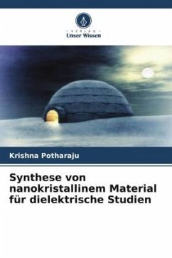 Synthese von nanokristallinem Material für dielektrische Studien - Potharaju, Krishna