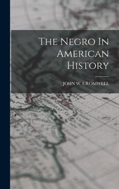 The Negro In American History - Cromwell, John W.