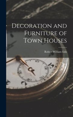 Decoration and Furniture of Town Houses - Edis, Robert William