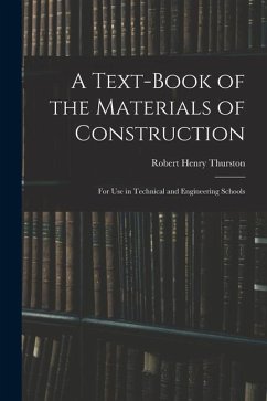 A Text-Book of the Materials of Construction: For Use in Technical and Engineering Schools - Thurston, Robert Henry