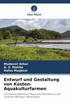 Entwurf und Gestaltung von Küsten-Aquakulturfarmen - Azhar, Mudassir;Mohite, A. S.;Maqbool, Hafsa