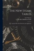 The New Steam Tables: Together With Their Derivation and Application