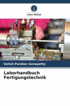 Laborhandbuch Fertigungstechnik - Ganapathy, Satish Pandian