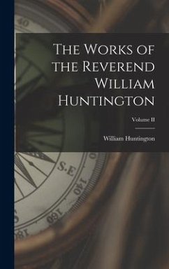 The Works of the Reverend William Huntington; Volume II - Huntington, William