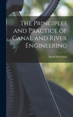 The Principles and Practice of Canal and River Engineering - Stevenson, David