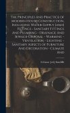 The Principles And Practice of Modern House-construction, Including Water-supply [and] Fittings - Sanitary Fittings And Plumbing - Drainage And Sewage