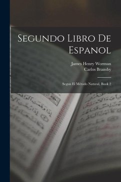 Segundo Libro De Espanol: Segun El Método Natural, Book 2 - Worman, James Henry; Bransby, Carlos