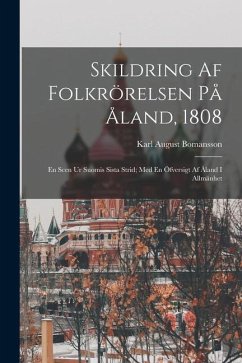 Skildring Af Folkrörelsen På Åland, 1808: En Scen Ur Suomis Sista Strid; Med En Öfversigt Af Åland I Allmänhet - Bomansson, Karl August