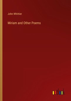 Miriam and Other Poems - Whittier, John