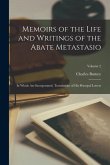 Memoirs of the Life and Writings of the Abate Metastasio: In Which Are Incorporated, Translations of His Principal Letters; Volume 2