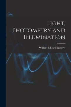 Light, Photometry and Illumination - Barrows, William Edward