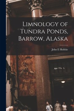 Limnology of Tundra Ponds, Barrow, Alaska - Hobbie, John E.